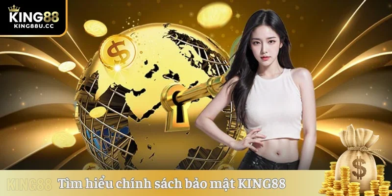 Chính sách bảo mật KING88 là gì?